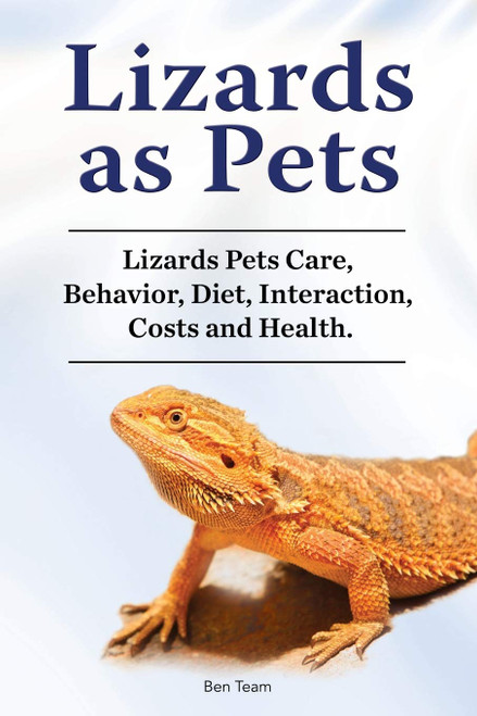 Lizards as Pets. Lizards Pets Care, Behavior, Diet, Interaction, Costs