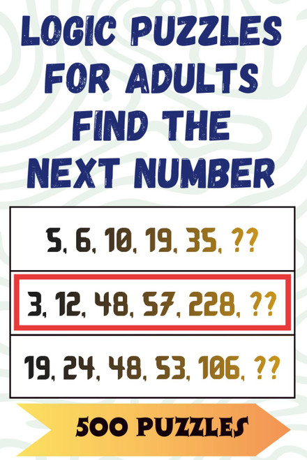 Logic Puzzles for Adults: Find the Next Number: 500 Number-Sequence Brain