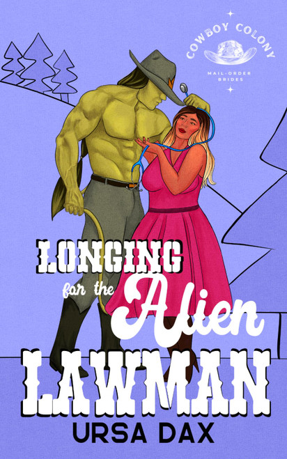 Longing for the Alien Lawman (Cowboy Colony Mail-Order Brides)