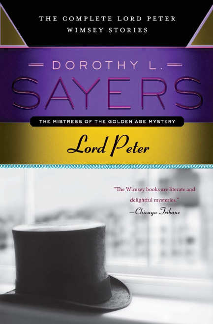 Lord Peter: Classic British Detective Fiction – The Complete Wimsey Collection of Beloved