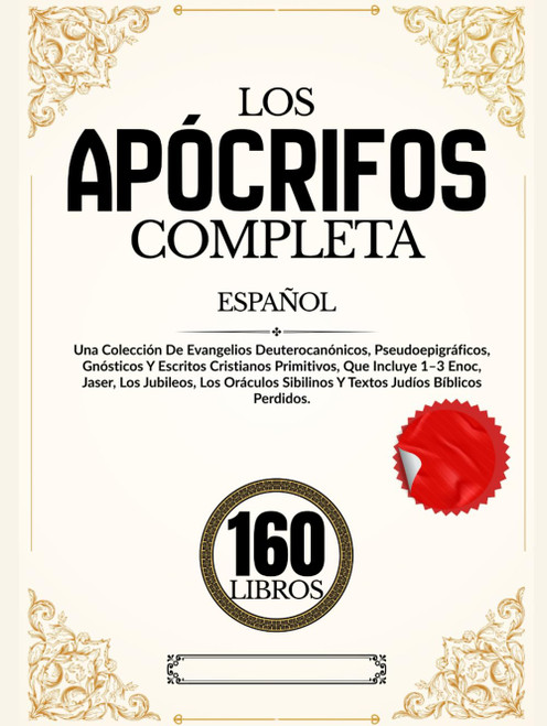 Los Apócrifos 160 Libros en Español: Una Colección De Evangelios Deuterocanónicos