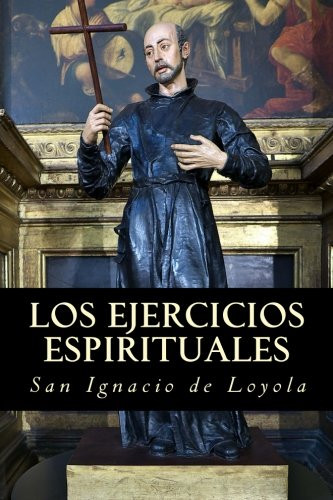 Los ejercicios espirituales de San Ignacio de Loyola