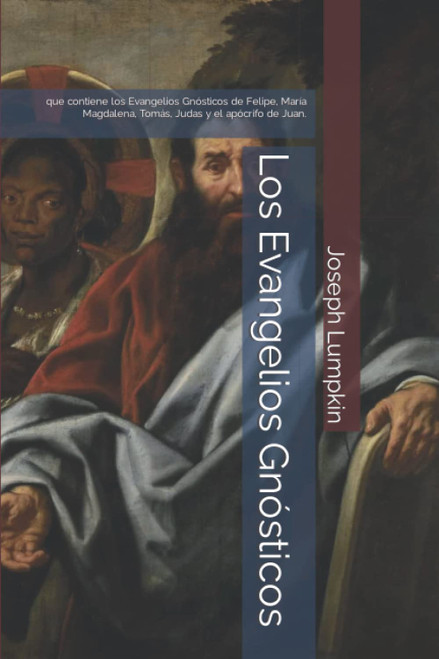 Los Evangelios Gnósticos: que contiene los Evangelios Gnósticos de Felipe