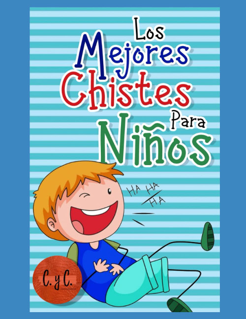 Los mejores chistes para niños: Libro de chistes y humor para toda la familia