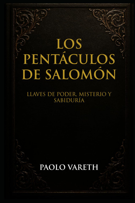 LOS PENTÁCULOS DE SALOMÓN: Llaves de Poder, Misterio y Sabiduría (Spanish Edition)
