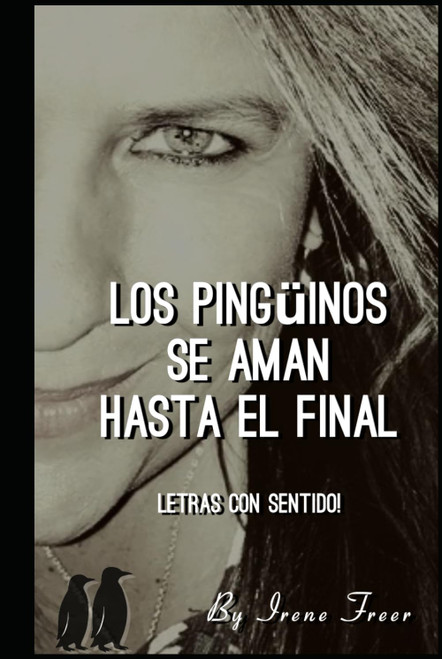 Los Pingüinos se aman hasta el final: Letras con Sentido (Spanish Edition)