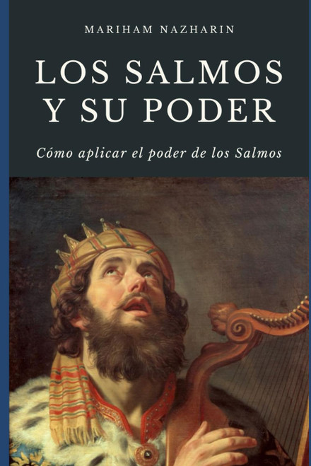 Los Salmos y su Poder: Cómo aplicar el poder de los salmos (Spanish Edition)