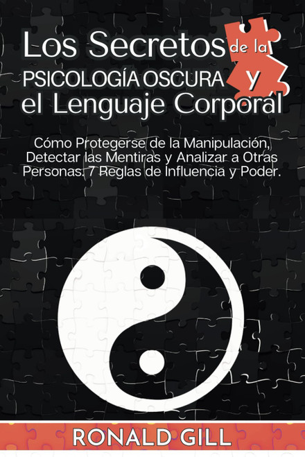 Los Secretos De La Psicología Oscura Y El Lenguaje Corporal: Cómo Protegerse De La Manipulación