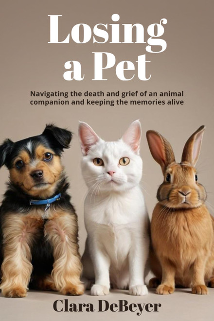 Losing a Pet: Navigating the Death and Grief of an Animal Companion and