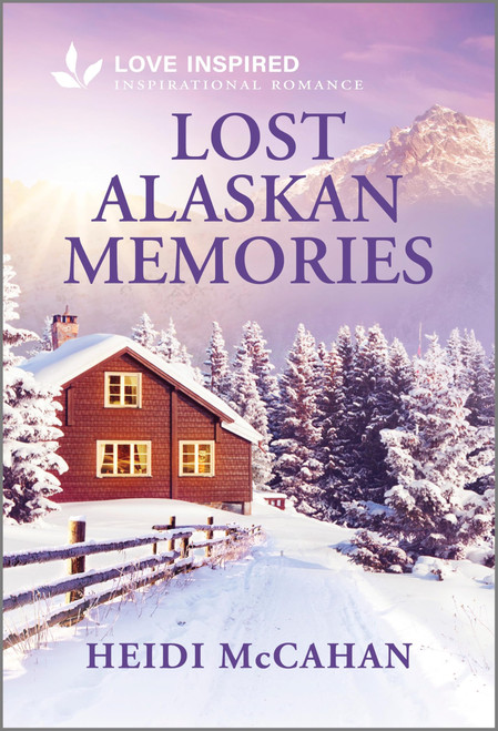 Lost Alaskan Memories: An Uplifting Inspirational Romance – A Small Town Second Chance Story