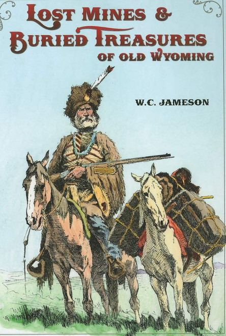 Lost Mines and Buried Treasures of Old Wyoming