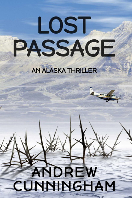 Lost Passage: An Alaska Thriller (The Alaska Thrillers Series)