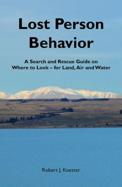 Lost Person Behavior: A Search and Rescue Guide on Where to Look - for