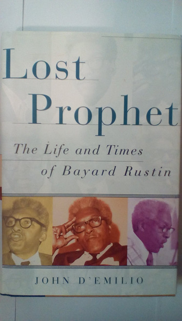 Lost Prophet: The Life and Times of Bayard Rustin