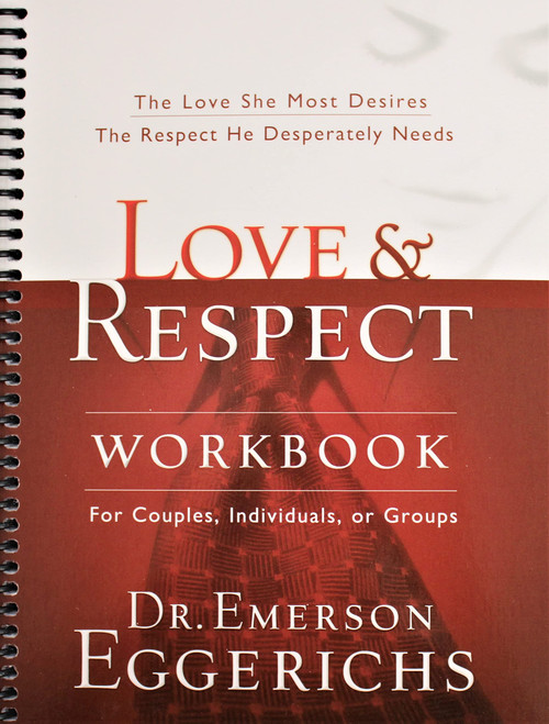 Love and Respect Workbook: The Love She Most Desires; The Respect He