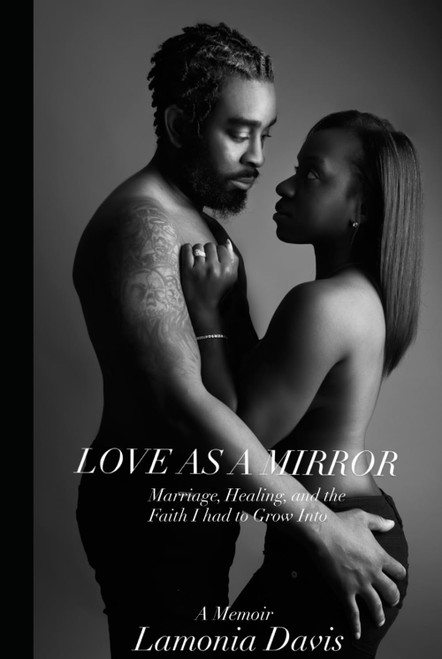 LOVE AS A MIRROR: Marriage, Healing, and the Faith I Had to Grow Into