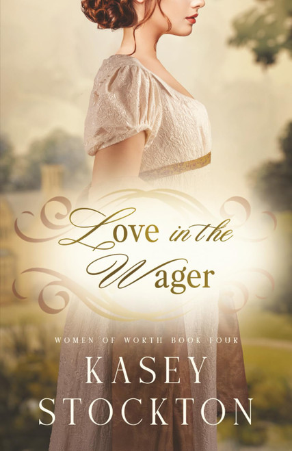 Love in the Wager: A Regency Romance (Women of Worth Book 4)