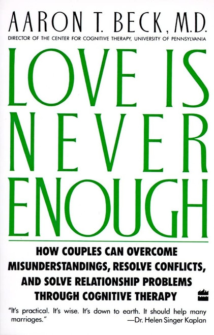 Love Is Never Enough: How Couples Can Overcome Misunderstandings