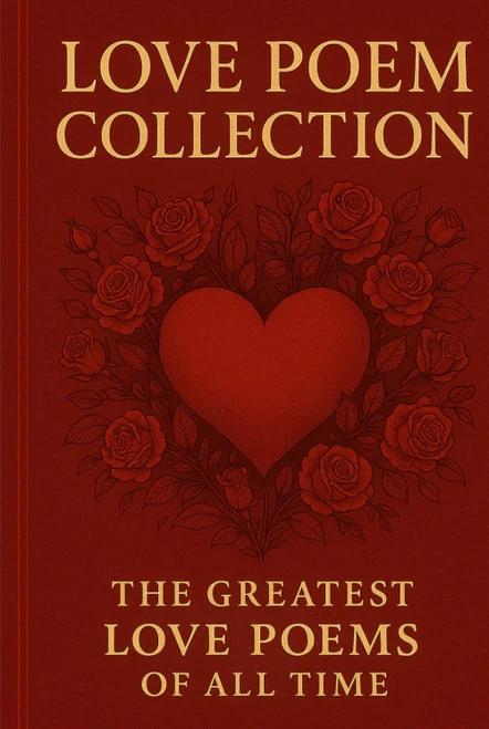 Love Poem Collection: The Greatest Love Poems of All Time