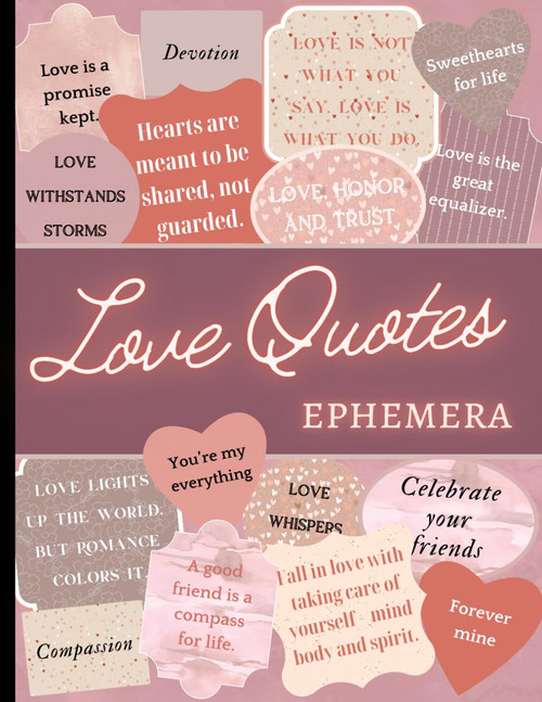Love Quotes Ephemera: Words, Sayings and Sentiments to Cut Out, for