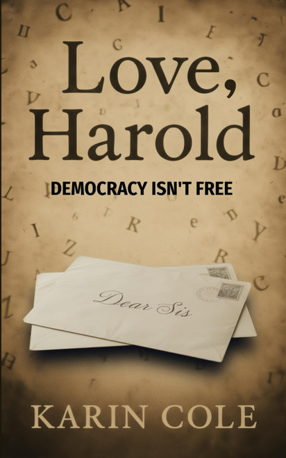 Love, Harold: Democracy isn't free. A poignant and touching true story of