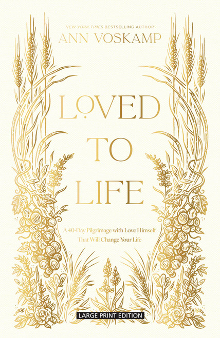 Loved to Life: A 40-Day Pilgrimage with Love Himself That Will Change