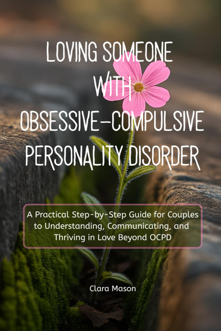 Loving Someone with Obsessive-Compulsive Personality Disorder