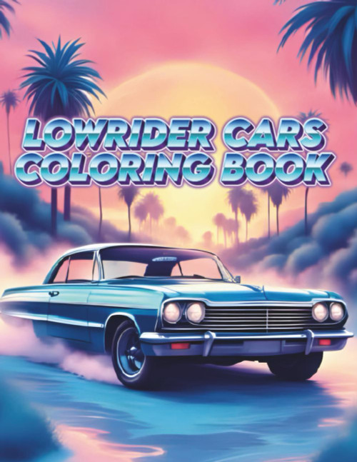 Lowrider Cars Coloring Book: 75 Lowrider Car Coloring Pages Featuring