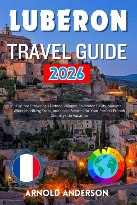 Luberon Travel Guide 2026: Explore Provence's Hidden Villages
