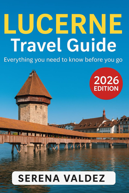 Lucerne Travel Guide 2026: Everything you need to know before you go: