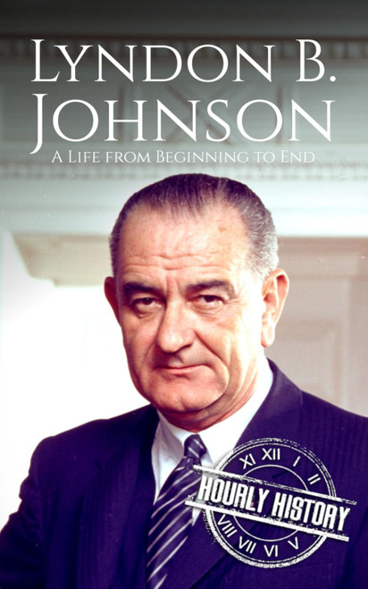 Lyndon B. Johnson: A Life from Beginning to End