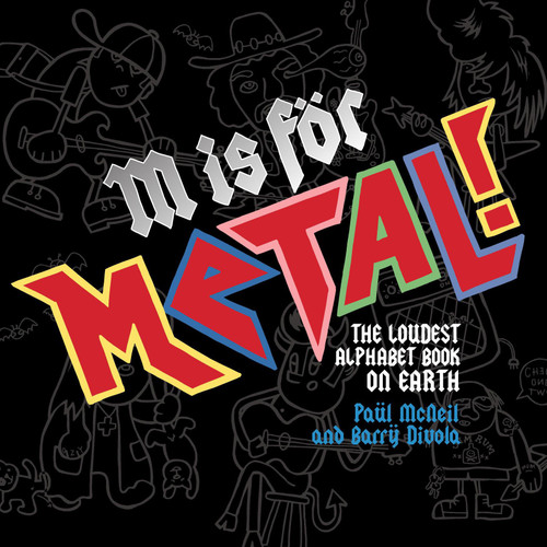 M Is for Metal!: The Loudest Alphabet Book on Earth