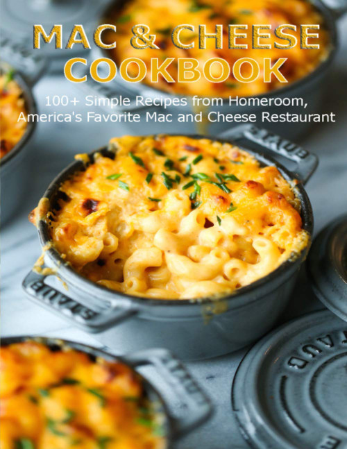 Mac & Cheese Cookbook: 100+ Simple Recipes from Homeroom