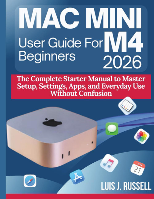 MAC MINI M4 USER GUIDE FOR BEGINNERS 2026