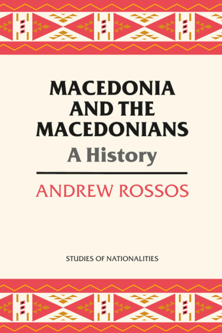 Macedonia and the Macedonians: A History (Studies of Nationalities)