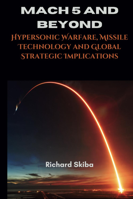 Mach 5 and Beyond: Hypersonic Warfare