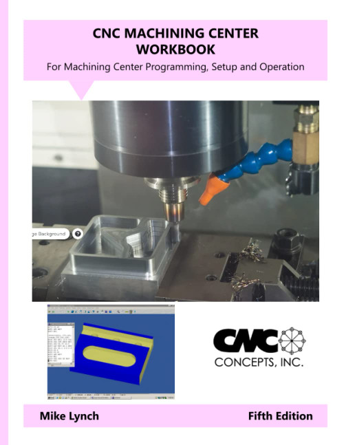 Machining Center Workbook: Accompanies Machining Center Programming