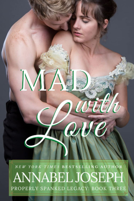 Mad With Love (Properly Spanked Legacy)