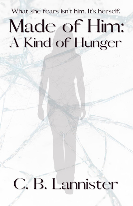 Made of Him: A Kind of Hunger