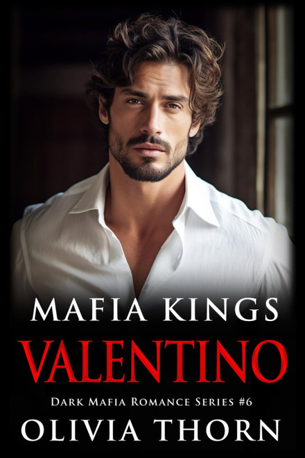Mafia Kings: Valentino: Dark Mafia Romance Series #6