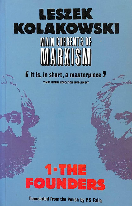 Main Currents of Marxism: Its Rise, Growth and DissolutionVolume 1: The