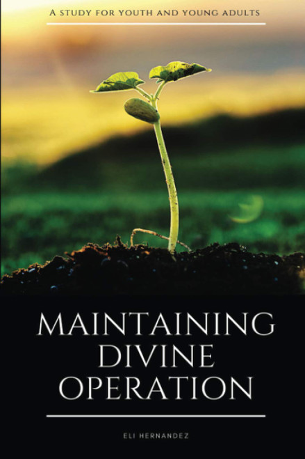 Maintaining Divine Operation: A Study For Youth And Young Adults