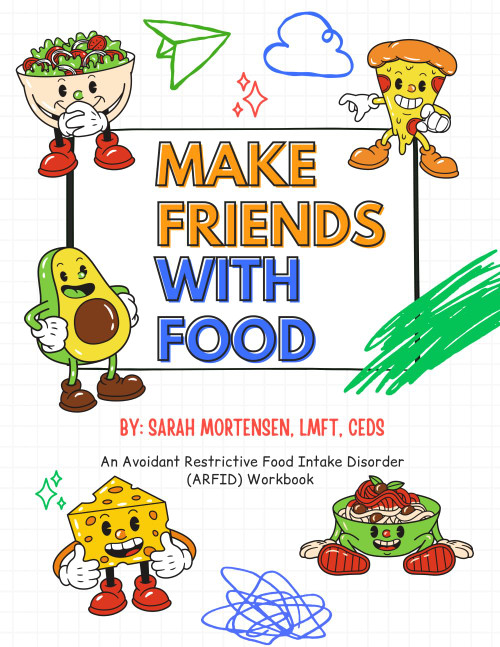 Make Friends with Food: An Avoidant Restrictive Food Intake Disorder