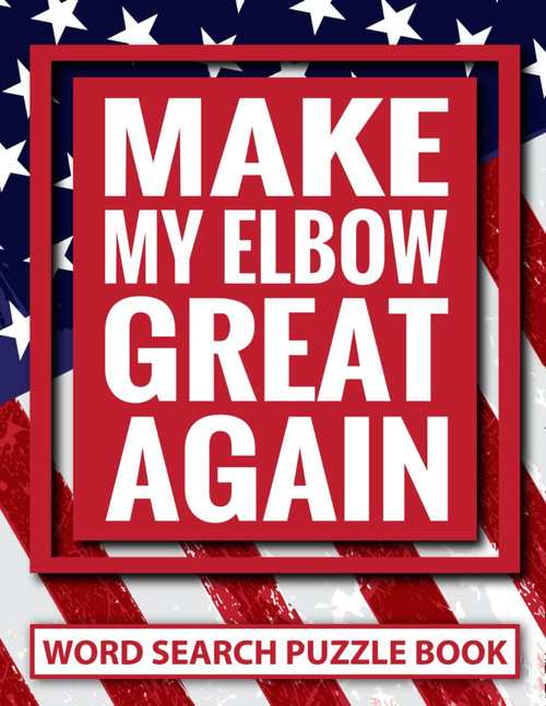Make My Elbow Great Again Word Search Puzzle Book