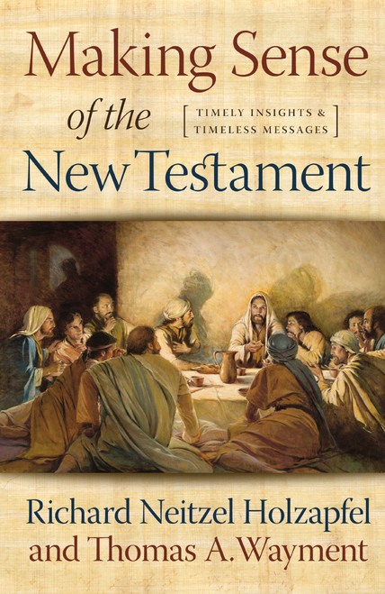 Making Sense of the New Testament: Timely Insights and Timeless Messages