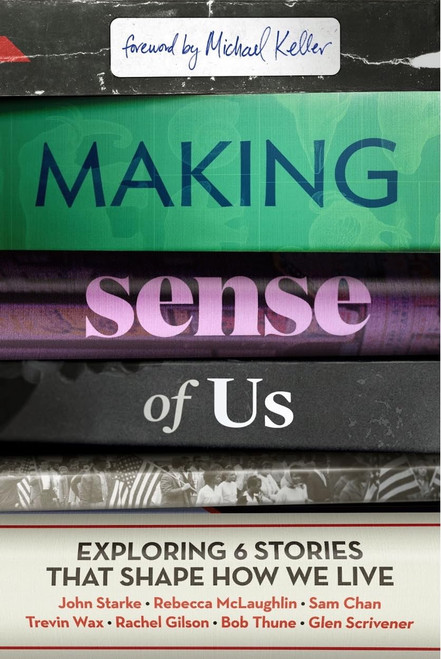 Making Sense of Us: Exploring Six Stories That Shape How We Live