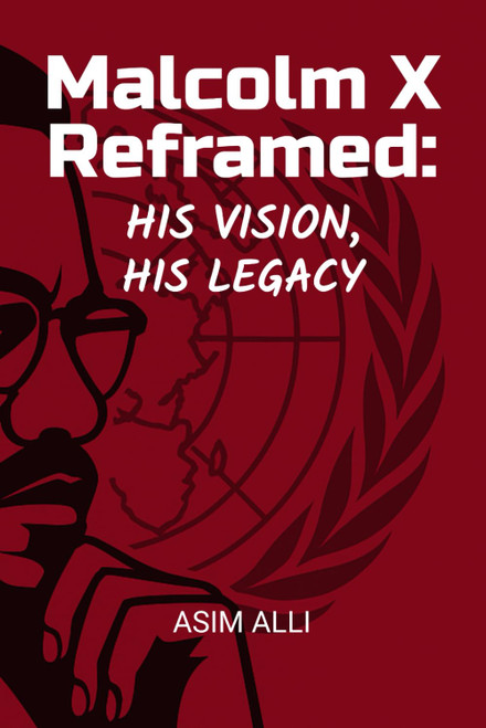Malcolm X Reframed: His Vision, His Legacy