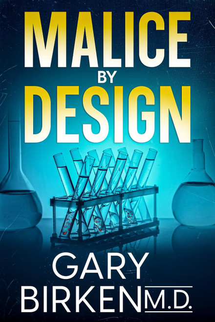 Malice By Design: An Authentic Medical Thriller