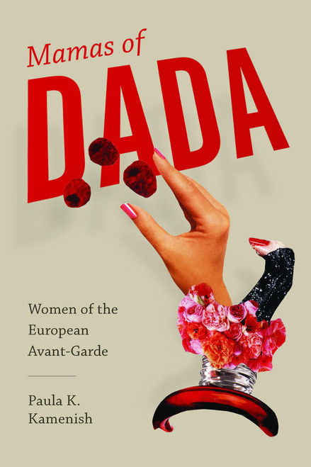 Mamas of Dada: Women of the European Avant-Garde