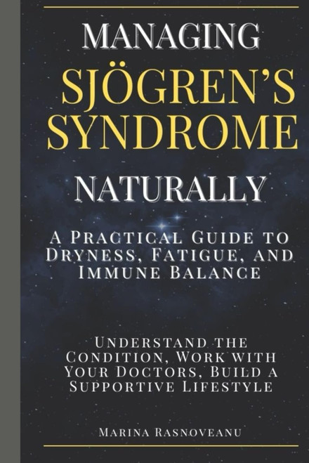 Managing Sjögren's Syndrome - A Practical Guide to Dryness, Fatigue, and Immune Balance